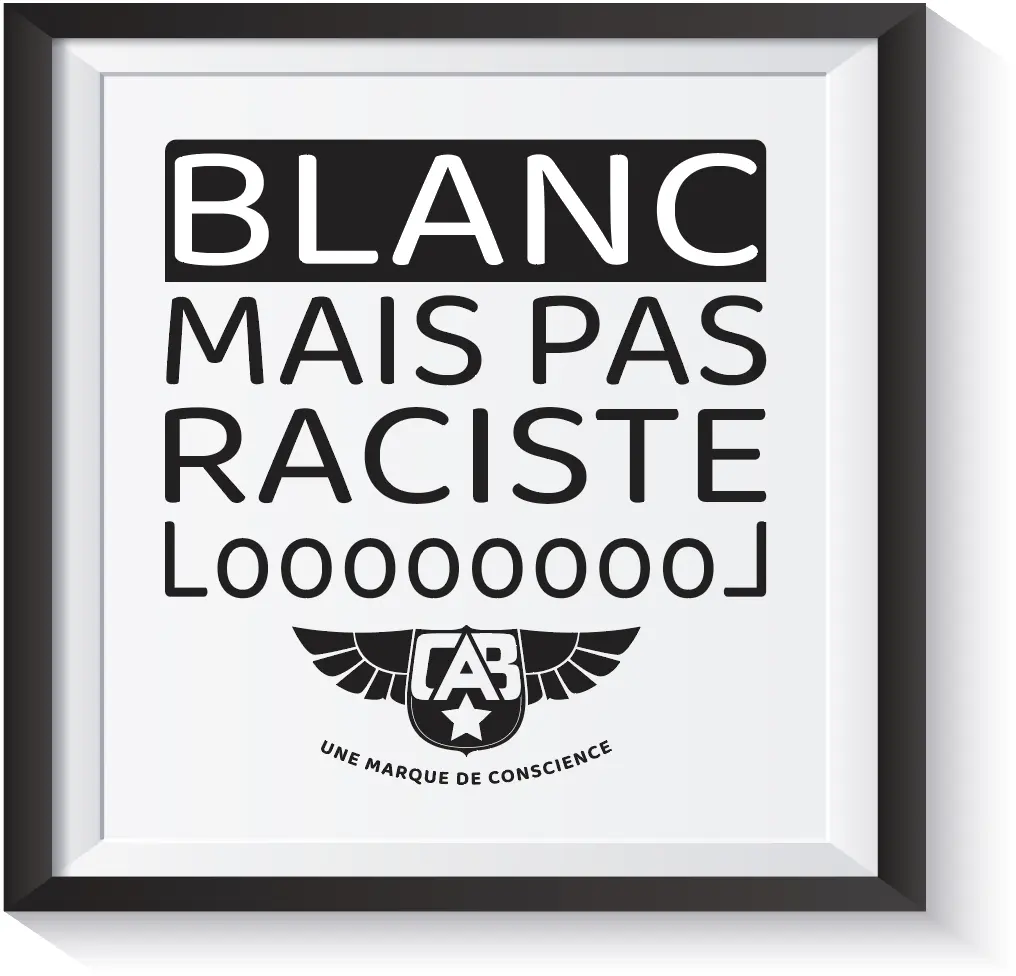 Blanc mais pas raciste lol Blanc mais pas raciste lol